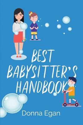 Best Babysitter's Handbook by Egan, Donna