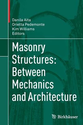 Masonry Structures: Between Mechanics and Architecture by Aita, Danila