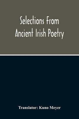 Selections From Ancient Irish Poetry by Meyer, Kuno