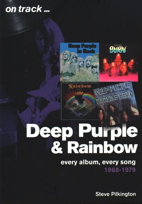 Deep Purple and Rainbow 1968-79: Every Album, Every Song by Pilkington, Steve