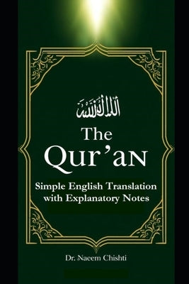The Qur'ān: Simple English Translation with Explanatory Notes by Chishti, Naeem