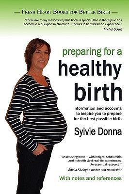 Preparing for a Healthy Birth (British Edition, with Notes and References) by Donna, Sylvie