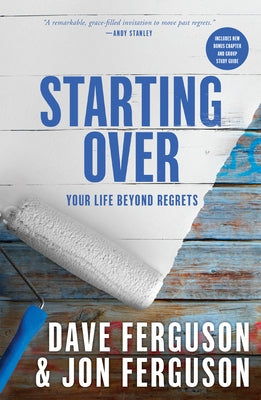 Starting Over: Your Life Beyond Regrets by Ferguson, Dave