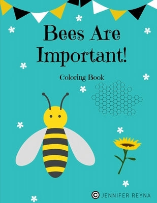 Bees Are Important!: Coloring Book by Reyna Liriano, Jennifer Maria