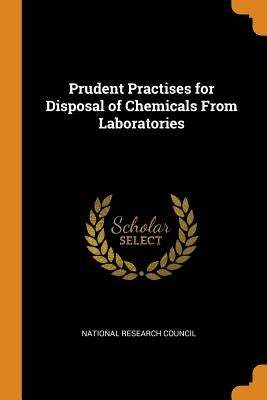 Prudent Practises for Disposal of Chemicals From Laboratories by National Research Council