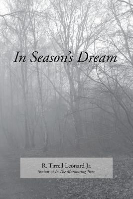 In Season's Dream by Leonard, R. Tirrell, Jr.