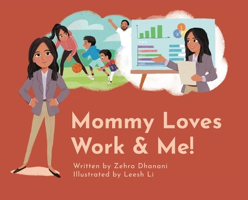 Mommy Loves Work & Me! by Dhanani, Zehra