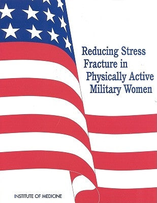 Reducing Stress Fracture in Physically Active Military Women by Institute of Medicine
