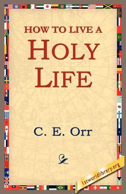 How to Live a Holy Life by Macomber, C. E.