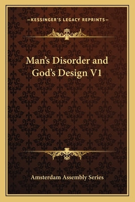 Man's Disorder and God's Design V1 by Amsterdam Assembly Series