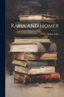 Râma and Homer by Lillie, Arthur