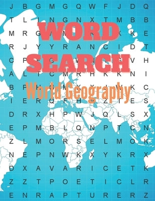 Word Search World Geography: Really Geography Word Search Puzzle Books Great for improving Persistence and Problem Solving Skills Workbook Relaxing by Press, Activity
