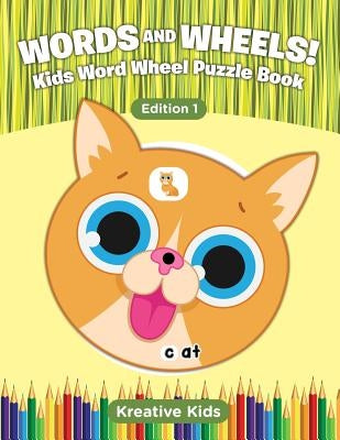 Words and Wheels! Kids Word Wheel Puzzle Book Edition 1 by Kreative Kids