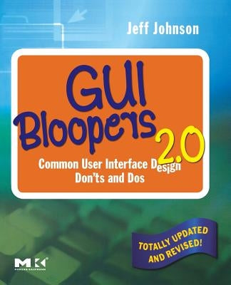 GUI Bloopers 2.0: Common User Interface Design Don'ts and DOS by Johnson, Jeff