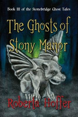 The Ghosts of Stony Manor by Hoffer, Roberta