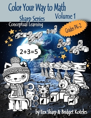 Color Your Way to Math: Volume 1 by Koteles, Bridget