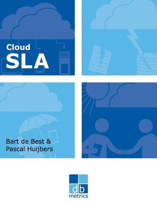 Cloud SLA: The best practices of cloud service level agreements by Huijbers, Pascal