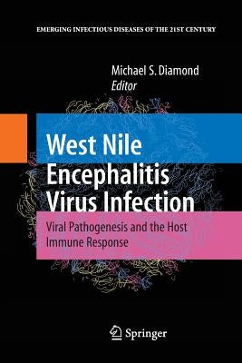 West Nile Encephalitis Virus Infection: Viral Pathogenesis and the Host Immune Response by Diamond, Michael S.