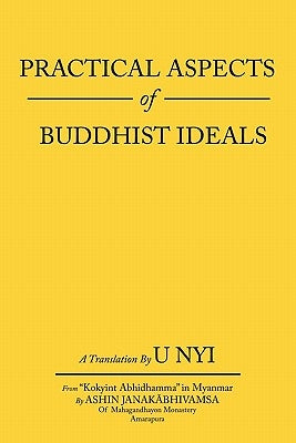 Practical Aspects of Buddhist Ideals by Nyi, U.
