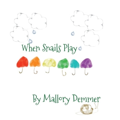 When Snails Play by Demmer, Mallory
