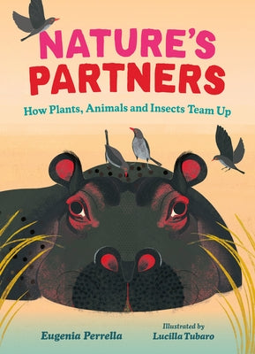 Nature's Partners: How Plants, Animals and Insects Team Up by Perrella, Eugenia