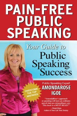 Pain-Free Public Speaking: Your Guide to Public Speaking Success by Igoe, Amondarose