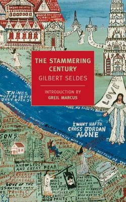 The Stammering Century by Seldes, Gilbert