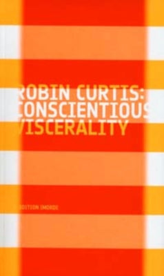 Conscientious Viscerality: The Autobiographical Stance in German Film and Video by Curtis, Robin