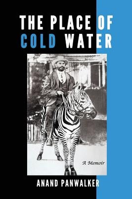 The Place of Cold Water: A Memoir by Panwalker, Anand