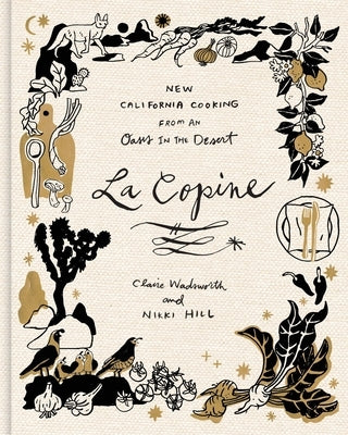 La Copine: New California Cooking from an Oasis in the Desert by Wadsworth, Claire