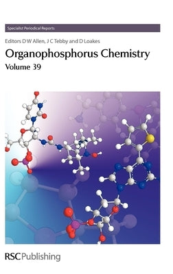 Organophosphorus Chemistry: Volume 39 by Allen, David W.