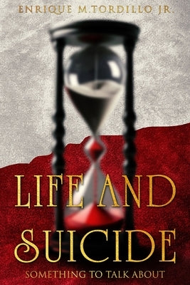 Life And Suicide Something To Talk About by Tordillo, Enrique M., Jr.