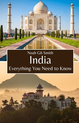 India: Everything You Need to Know by Gil-Smith, Noah