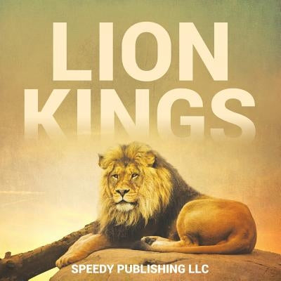 Lion Kings by Speedy Publishing LLC