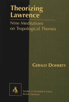 Theorizing Lawrence: Nine Meditations on Tropological Themes by Radell, Karen Marguerite