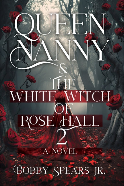 Queen Nanny & the White Witch of Rosehall 2 by Spears, Bobby