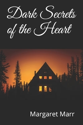 Dark Secrets of the Heart by Marr, Margaret