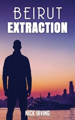 Beirut Extraction by Irving, Nick
