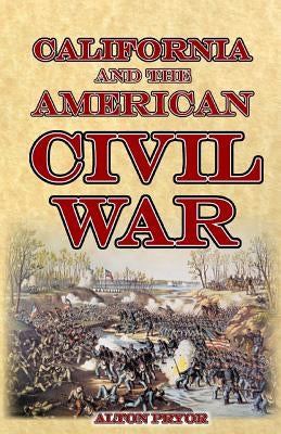 California and the American Civil War by Pryor, Alton