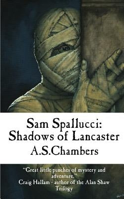 Sam Spallucci: Shadows Of Lancaster by Chambers, A. S.