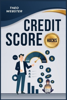 Credit Score Hacks by Webster, Theo
