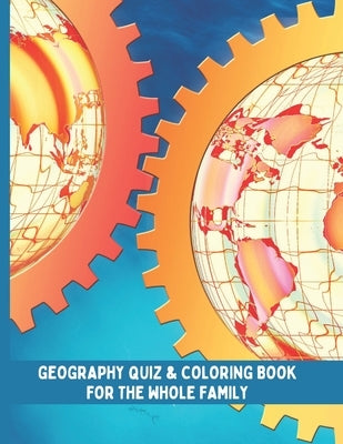 World Geography Quiz & Coloring Book: Geography Activity Book for the whole family by World Press, Colorful