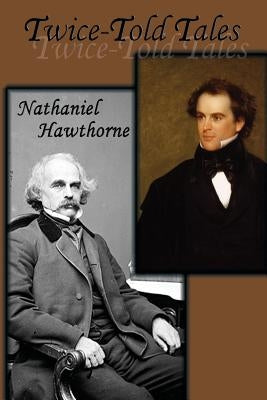 Twice-Told Tales by Hawthorne, Nathaniel