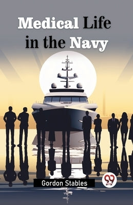 Medical Life in the Navy by Stables, Gordon