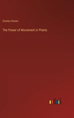 The Power of Movement in Plants by Darwin, Charles