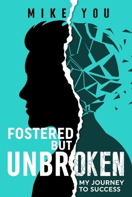 "Fostered but Unbroken": My Journey to Success by You, Mike