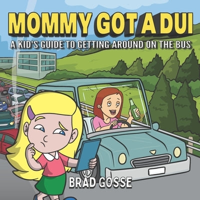 Mommy Got a DUI: A Kid's Guide To Getting Around On The Bus by Toons, Vector
