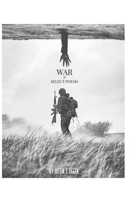 War & Select Poems by Eggen, Justin