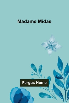 Madame Midas by Hume, Fergus