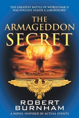 The Armageddon Secret: A Novel Inspired by Actual Events by Burnham, Robert